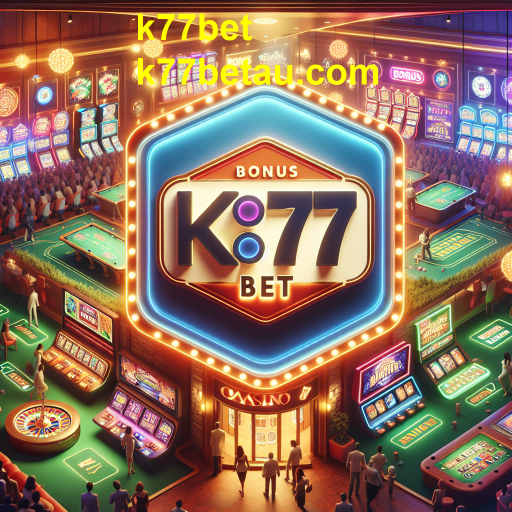 Descubra a Categoria de Bônus no k77bet: Aumente Suas Chances de Ganhar