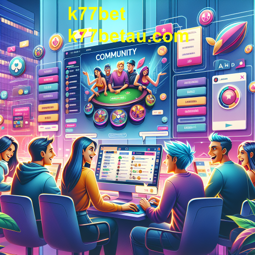 A Importância da Comunidade nos Jogos Online: Explorando a Categoria K77bet